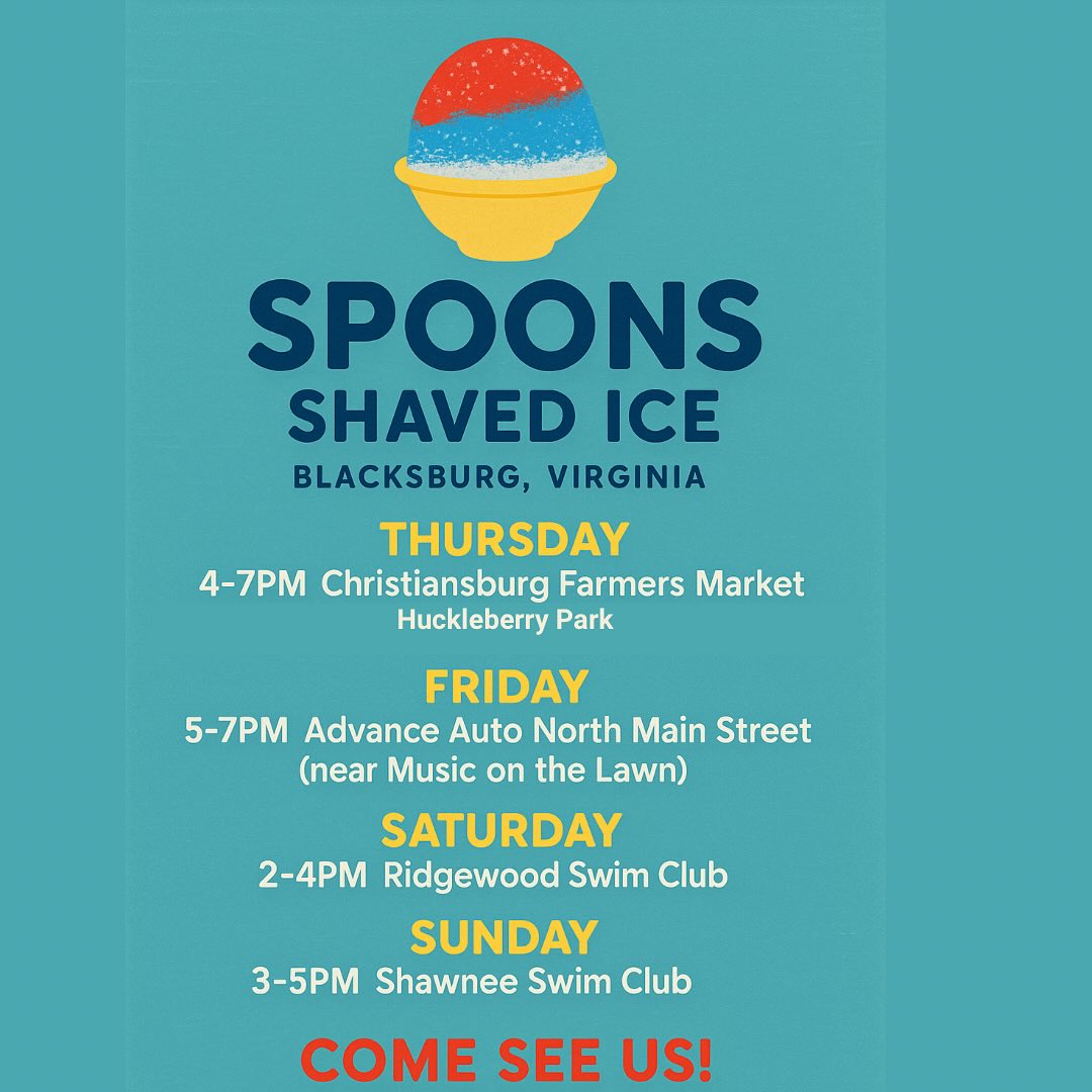 ☀️ Cool down with us this week! 🧊🍧
Spoons Shaved Ice is rolling through the New River Valley — don’t miss your chance to treat yourself!
📍 Thursday: 4–7PM @ Christiansburg Farmers Market (Huckleberry Park)
📍 Friday: 5–7PM @ Advance Auto (North Main, near Music on the Lawn)
📍 Saturday: 2–4PM @ Ridgewood Swim Club
📍 Sunday: 3–5PM @ Shawnee Swim Club
✨ Bring your friends, grab a flavor, and make it a shaved ice kind of day!
#BlacksburgVA #SpoonsShavedIce #SummerVibes #SupportLocal